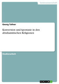 Title: Konversion und Apostasie in den abrahamitischen Religionen, Author: Georg Tafner