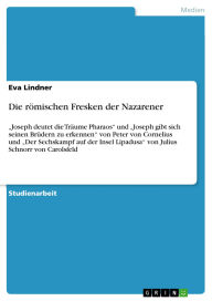 Title: Die römischen Fresken der Nazarener: Joseph deutet die Träume Pharaos und Joseph gibt sich seinen Brüdern zu erkennen von Peter von Cornelius und Der Sechskampf auf der Insel Lipadusa von Julius Schnorr von Carolsfeld, Author: Eva Lindner