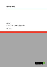 Title: Heidi: Heidis Lehr- und Wanderjahre, Author: Johanna Spyri