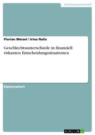Title: Geschlechtsunterschiede in finanziell riskanten Entscheidungssituationen, Author: Florian Meisel