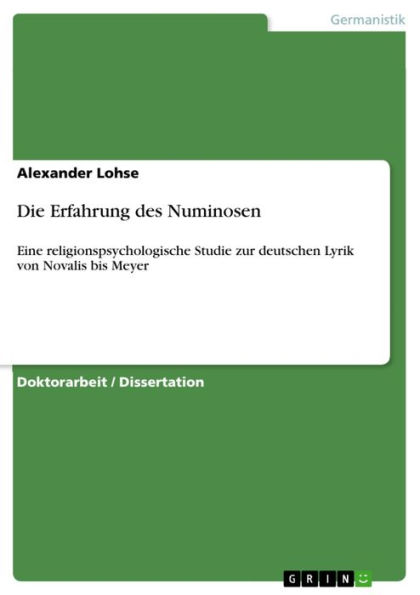 Die Erfahrung des Numinosen: Eine religionspsychologische Studie zur deutschen Lyrik von Novalis bis Meyer