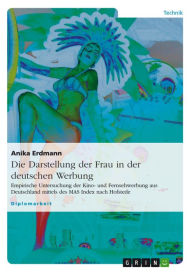 Title: Die Darstellung der Frau in der deutschen Werbung: Empirische Untersuchung der Kino- und Fernsehwerbung aus Deutschland mittels des MAS Index nach Hofstede, Author: Anika Erdmann