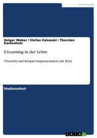 Title: E-Learning in der Lehre: Übersicht und Beispiel Implementation mit ILIAS, Author: Holger Weber
