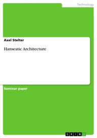 Title: Hanseatic Architecture, Author: Axel Stelter