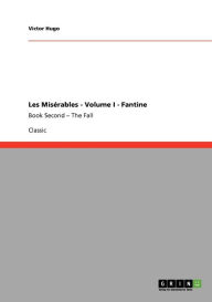 Title: Les Misï¿½rables - Volume I - Fantine: Book Second - The Fall, Author: Victor Hugo