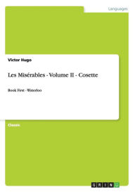 Title: Les Misï¿½rables - Volume II - Cosette: Book First - Waterloo, Author: Victor Hugo