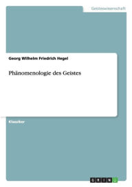 Title: Phänomenologie des Geistes, Author: Georg Wilhelm Friedrich Hegel