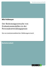 Title: Der Bedeutungszuwachs von Evaluationsmodellen in der Personalentwicklungspraxis: Ein neo-institutionalistischer Erklärungsversuch, Author: Nils Pollmeyer