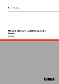 Title: Meine Kinderjahre - Autobiographischer Roman, Author: Theodor Fontane