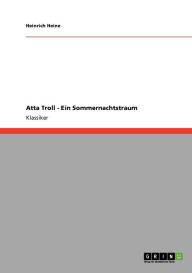 Title: Atta Troll - Ein Sommernachtstraum, Author: Heinrich Heine