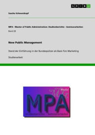 Title: New Public Management: Stand der Einführung in der Bundespolizei als Basis fürs Marketing, Author: Sascha Schwarzkopf