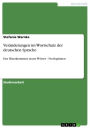 Veränderungen im Wortschatz der deutschen Sprache: Das Hinzukommen neuer Wörter - Neologismen