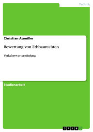 Title: Bewertung von Erbbaurechten: Verkehrswertermittlung, Author: Christian Aumiller