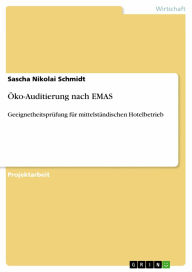 Title: Öko-Auditierung nach EMAS: Geeignetheitsprüfung für mittelständischen Hotelbetrieb, Author: Sascha Nikolai Schmidt