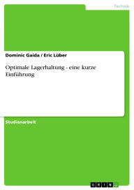 Title: Optimale Lagerhaltung - eine kurze Einführung, Author: Dominic Gaida