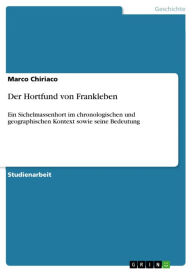 Title: Der Hortfund von Frankleben: Ein Sichelmassenhort im chronologischen und geographischen Kontext sowie seine Bedeutung, Author: Marco Chiriaco