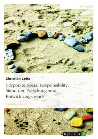 Title: Corporate Social Responsibility: Stand der Forschung und Entwicklungstrends: Stand der Forschung und Entwicklungstrends, Author: Christian Leitz