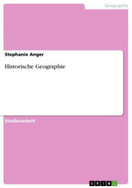 Title: Historische Geographie, Author: Stephanie Anger