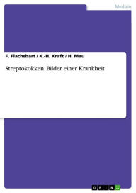 Title: Streptokokken. Bilder einer Krankheit: Bilder einer Krankheit, Author: F. Flachsbart