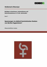 Title: Spannungen im jüdisch-feministischen Denken von Bertha Pappenheim?, Author: Heidemarie Wawrzyn