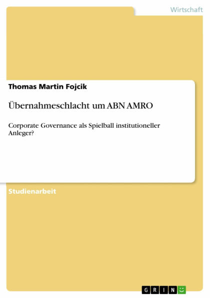 Übernahmeschlacht um ABN AMRO: Corporate Governance als Spielball institutioneller Anleger?