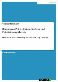 Title: Brannigans Point-of-View-Struktur und Fokalisierungstheorie: Diskussion und Anwendung auf den Film 'My Little Eye', Author: Tobias Heitmann