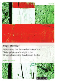 Title: Bewertung des Bestandsschutzes von Wohngebäuden bezüglich des Brandschutzes im Bundesland Berlin, Author: Birger Steinkopf