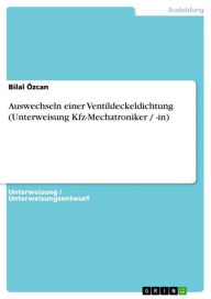 Title: Auswechseln einer Ventildeckeldichtung (Unterweisung Kfz-Mechatroniker / -in), Author: Bilal Özcan