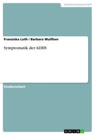 Title: Symptomatik der ADHS, Author: Franziska Loth