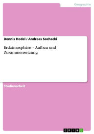 Title: Erdatmosphäre - Aufbau und Zusammensetzung: Aufbau und Zusammensetzung, Author: Dennis Hodel