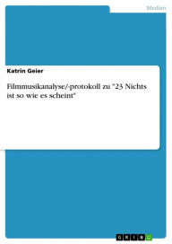 Title: Filmmusikanalyse/-protokoll zu '23 Nichts ist so wie es scheint', Author: Katrin Geier