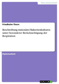 Title: Beschreibung stationärer Bakterienkulturen unter besonderer Berücksichtigung der Respiration, Author: Friedhelm Thorn