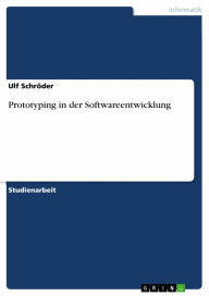 Title: Prototyping in der Softwareentwicklung, Author: Ulf Schröder
