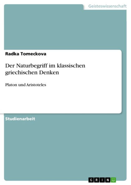 Der Naturbegriff im klassischen griechischen Denken: Platon und Aristoteles