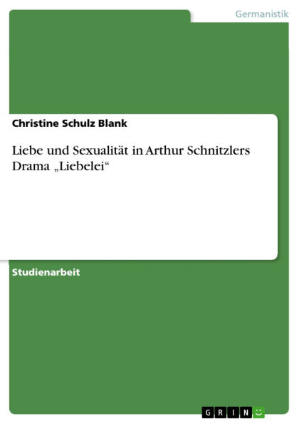 Liebe und Sexualität in Arthur Schnitzlers Drama Liebelei