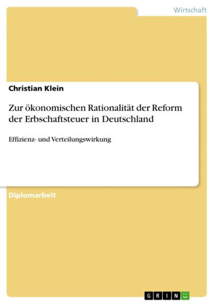 Zur ökonomischen Rationalität der Reform der Erbschaftsteuer in Deutschland: Effizienz- und Verteilungswirkung