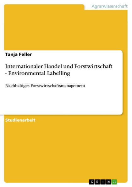 Internationaler Handel und Forstwirtschaft - Environmental Labelling: Nachhaltiges Forstwirtschaftsmanagement