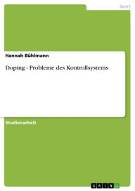Title: Doping - Probleme des Kontrollsystems: Probleme des Kontrollsystems, Author: Hannah Bühlmann