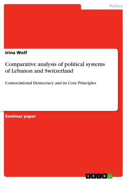 Comparative analysis of political systems of Lebanon and Switzerland: Consociational Democracy and its Core Principles