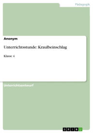 Title: Unterrichtsstunde: Kraulbeinschlag: Klasse 4, Author: Anonym