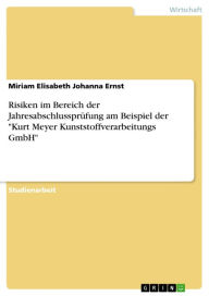 Title: Risiken im Bereich der Jahresabschlussprüfung am Beispiel der 'Kurt Meyer Kunststoffverarbeitungs GmbH', Author: Miriam Elisabeth Johanna Ernst