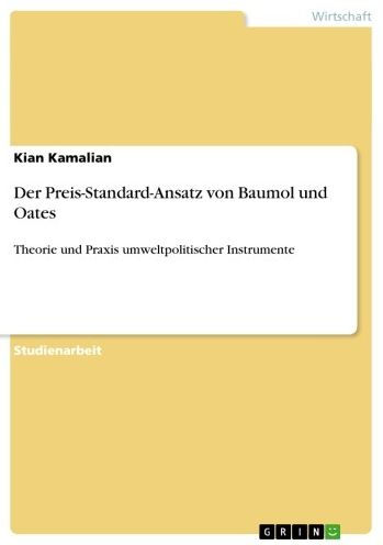 Der Preis-Standard-Ansatz von Baumol und Oates: Theorie und Praxis umweltpolitischer Instrumente