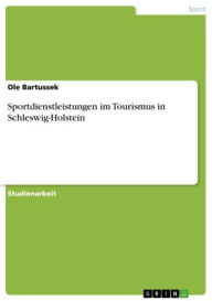 Title: Sportdienstleistungen im Tourismus in Schleswig-Holstein, Author: Ole Bartussek