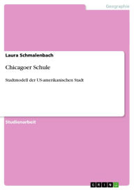 Title: Chicagoer Schule: Stadtmodell der US-amerikanischen Stadt, Author: Laura Schmalenbach