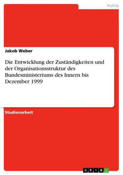 Die Entwicklung der Zuständigkeiten und der Organisationsstruktur des Bundesministeriums des Innern bis Dezember 1999