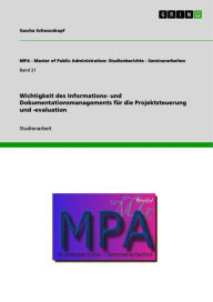 Title: Wichtigkeit des Informations- und Dokumentationsmanagements für die Projektsteuerung und -evaluation, Author: Sascha Schwarzkopf