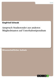 Title: Anspruch Studierender aus anderen Mitgliedstaaten auf Unterhaltsstipendium, Author: Siegfried Schwab