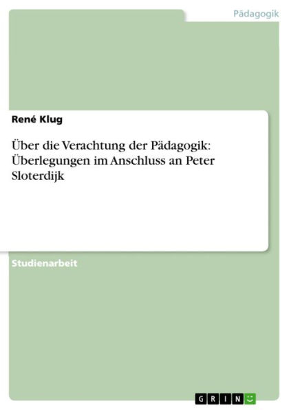 Über die Verachtung der Pädagogik: Überlegungen im Anschluss an Peter Sloterdijk