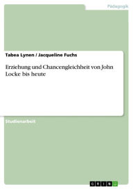 Title: Erziehung und Chancengleichheit von John Locke bis heute, Author: Tabea Lynen