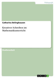 Title: Kreatives Schreiben im Mathematikunterricht, Author: Catharina Belinghausen